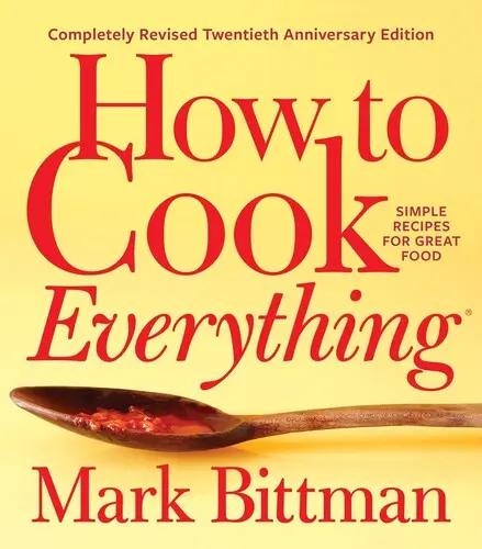 How to Cook Everything--Completely Revised Twentieth Anniversary Edition: Proste przepisy na wspaniałe jedzenie - How to Cook Everything--Completely Revised Twentieth Anniversary Edition: Simple Recipes for Great Food