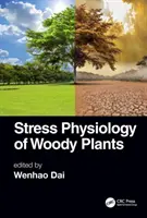 Fizjologia stresu roślin drzewiastych - Stress Physiology of Woody Plants