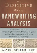 The Definitive Book of Handwriting Analysis: Kompletny przewodnik po interpretacji osobowości, wykrywaniu fałszerstw i ujawnianiu aktywności mózgu poprzez - The Definitive Book of Handwriting Analysis: The Complete Guide to Interpreting Personalities, Detecting Forgeries, and Revealing Brain Activity Throu