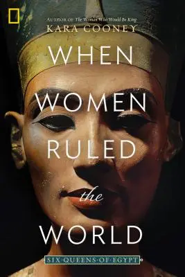 Kiedy kobiety rządziły światem: Sześć królowych Egiptu - When Women Ruled the World: Six Queens of Egypt