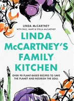 Rodzinna kuchnia Lindy McCartney: Ponad 90 przepisów na bazie roślin, aby ocalić planetę i odżywić duszę - Linda McCartney's Family Kitchen: Over 90 Plant-Based Recipes to Save the Planet and Nourish the Soul