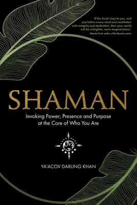 Szaman: Przywoływanie mocy, obecności i celu w rdzeniu tego, kim jesteś - Shaman: Invoking Power, Presence and Purpose at the Core of Who You Are