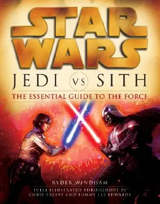 Jedi kontra Sithowie: Gwiezdne wojny: Niezbędny przewodnik po Mocy - Jedi vs. Sith: Star Wars: The Essential Guide to the Force