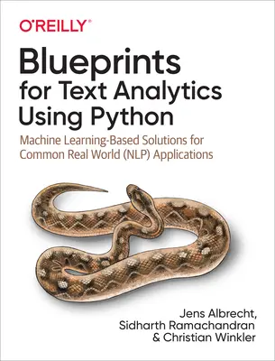 Blueprints for Text Analytics Using Python: Rozwiązania oparte na uczeniu maszynowym dla typowych aplikacji w świecie rzeczywistym (Nlp) - Blueprints for Text Analytics Using Python: Machine Learning-Based Solutions for Common Real World (Nlp) Applications