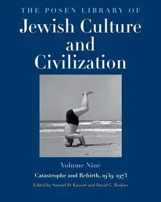 The Posen Library of Jewish Culture and Civilization, tom 9: Katastrofa i odrodzenie, 1939-1973 - The Posen Library of Jewish Culture and Civilization, Volume 9: Catastrophe and Rebirth, 1939-1973