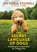 Sekretny język psów - odblokowanie psiego umysłu dla szczęśliwszego zwierzaka - Secret Language of Dogs - Unlocking the Canine Mind for a Happier Pet