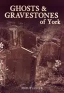 Duchy i nagrobki w Yorku - Ghosts & Gravestones of York