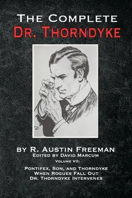 Kompletny doktor Thorndyke - tom VII: Pontifex, syn i Thorndyke Kiedy łotrzykowie wypadają z gry, a doktor Thorndyke interweniuje - The Complete Dr. Thorndyke - Volume VII: Pontifex, Son, and Thorndyke When Rogues Fall Out and Dr. Thorndyke Intervenes