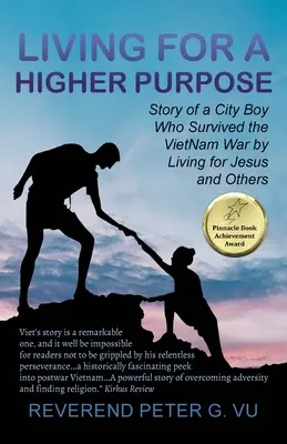 Życie dla wyższego celu: Historia chłopca z miasta, który przeżył wojnę w Wietnamie, żyjąc dla Jezusa i innych - Living for a Higher Purpose: Story of a City Boy Who Survived the Viet Nam War by Living for Jesus and Others