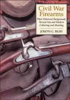 Broń palna w wojnie secesyjnej: Ich tło historyczne i zastosowanie taktyczne - Civil War Firearms: Their Historical Background and Tactical Use