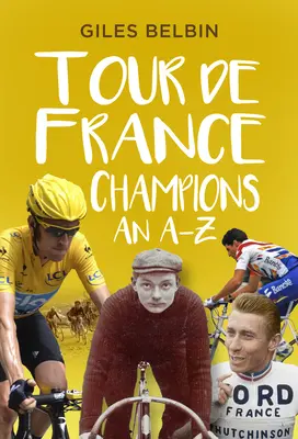 Mistrzowie Tour de France: A-Z - Tour de France Champions: An A-Z