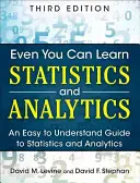 Nawet Ty możesz nauczyć się statystyki i analityki: Łatwy do zrozumienia przewodnik po statystyce i analityce - Even You Can Learn Statistics and Analytics: An Easy to Understand Guide to Statistics and Analytics