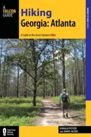 Wędrówki po Georgii: Atlanta: Przewodnik po 30 wspaniałych wycieczkach w pobliżu miasta - Hiking Georgia: Atlanta: A Guide to 30 Great Hikes Close to Town