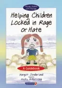 Pomaganie dzieciom zamkniętym w gniewie lub nienawiści: poradnik - Helping Children Locked in Rage or Hate: A Guidebook