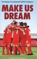 Make Us Dream: Historia sezonu 2013/14 Liverpoolu - Make Us Dream: The Story of Liverpool's 2013/14 Season