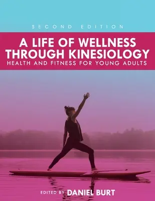 Życie w dobrym samopoczuciu dzięki kinezjologii: zdrowie i sprawność fizyczna dla młodych dorosłych - A Life of Wellness through Kinesiology: Health and Fitness for Young Adults