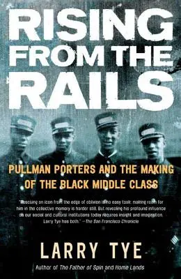 Powstając z szyn: Portierzy Pullmana i kształtowanie się czarnej klasy średniej - Rising from the Rails: Pullman Porters and the Making of the Black Middle Class