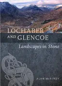 Lochaber i Glencoe: Kamienne krajobrazy - Lochaber and Glencoe: Landscapes in Stone