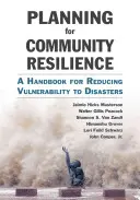 Planowanie odporności społeczności: Podręcznik zmniejszania podatności na katastrofy - Planning for Community Resilience: A Handbook for Reducing Vulnerability to Disasters