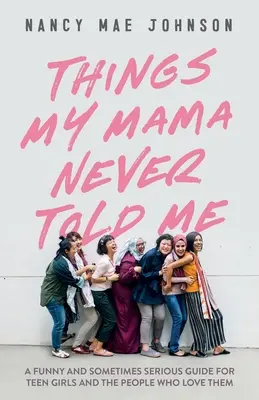 Rzeczy, których mama nigdy mi nie powiedziała - Things My Mama Never Told Me