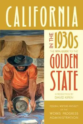 Kalifornia w latach trzydziestych XX wieku: Przewodnik WPA po Złotym Stanie - California in the 1930s: The Wpa Guide to the Golden State