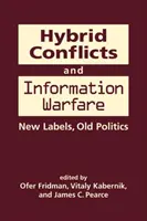 Konflikty hybrydowe i wojna informacyjna - stare etykiety, nowa polityka - Hybrid Conflicts and Information Warfare - Old Labels, New Politics