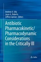 Farmakokinetyka i farmakodynamika antybiotyków u pacjentów w stanie krytycznym - Antibiotic Pharmacokinetic/Pharmacodynamic Considerations in the Critically Ill