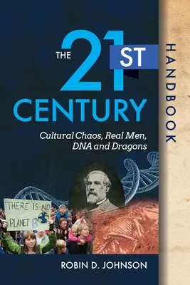 Podręcznik XXI wieku: Chaos kulturowy, prawdziwi mężczyźni, DNA i smoki - The 21st Century Handbook: Cultural Chaos, Real Men, DNA, and Dragons