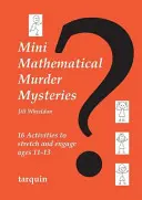 Mini Mathematical Murder Mysteries: Szesnaście ćwiczeń dla dzieci w wieku 11-13 lat - Mini Mathematical Murder Mysteries: Sixteen Activities to Stretch and Engage Ages 11-13