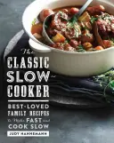 Klasyczny wolnowar: Najlepsze rodzinne przepisy na szybkie i powolne gotowanie - The Classic Slow Cooker: Best-Loved Family Recipes to Make Fast and Cook Slow