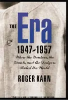 Era 1947-1957: Kiedy Jankesi, Giganci i Dodgersi rządzili światem - The Era 1947-1957: When the Yankees, the Giants, and the Dodgers Ruled the World