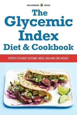 Dieta i książka kucharska z indeksem glikemicznym: Przepisy na wykres ładunku glikemicznego i utratę wagi - Glycemic Index Diet and Cookbook: Recipes to Chart Glycemic Load and Lose Weight