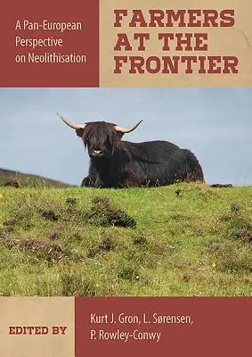 Rolnicy na granicy: Ogólnoeuropejska perspektywa neolityzacji - Farmers at the Frontier: A Pan European Perspective on Neolithisation