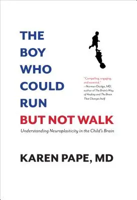 Chłopiec, który potrafił biegać, ale nie chodzić: Zrozumienie neuroplastyczności w mózgu dziecka - The Boy Who Could Run But Not Walk: Understanding Neuroplasticity in the Child's Brain
