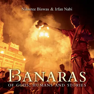 Banaras bogów, ludzi i opowieści - Banaras of  Gods, Humans and Stories