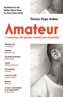 Amator - rozrachunek z płcią, tożsamością i męskością - Amateur - A Reckoning With Gender, Identity and Masculinity