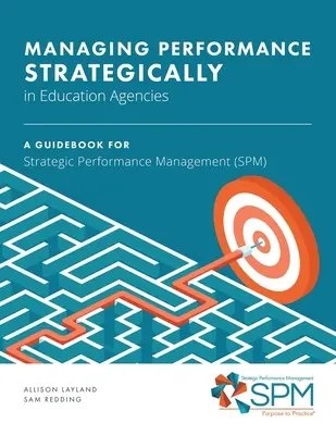 Strategiczne zarządzanie efektywnością w agencjach edukacyjnych: Przewodnik po strategicznym zarządzaniu wydajnością (SPM) - Managing Performance Strategically in Education Agencies: A Guidebook for Strategic Performance Management (SPM)