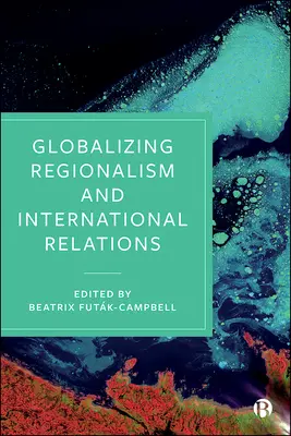 Globalizacja regionalizmu i stosunków międzynarodowych - Globalizing Regionalism and International Relations