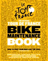 Oficjalna książka konserwacji roweru Tour de France - jak przygotować rower jak profesjonalista - Official Tour de France Bike Maintenance Book - How To Prep Your Bike Like The Pros