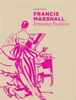 Francis Marshall: Rysowanie mody - Francis Marshall: Drawing Fashion