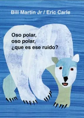 Oso Polar, Oso Polar, Que Es Ese Ruido? = Niedźwiedź polarny, niedźwiedź polarny, co słyszysz? - Oso Polar, Oso Polar, Que Es Ese Ruido? = Polar Bear, Polar Bear, What Do You Hear?