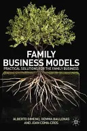 Modele biznesu rodzinnego: Praktyczne rozwiązania dla firm rodzinnych - Family Business Models: Practical Solutions for the Family Business