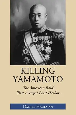 Killing Yamamoto: Amerykański nalot, który pomścił Pearl Harbor - Killing Yamamoto: The American Raid That Avenged Pearl Harbor