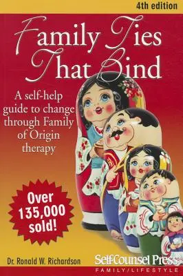 Więzy rodzinne, które wiążą: Samopomocowy przewodnik po zmianie poprzez terapię rodziny pochodzenia - Family Ties That Bind: A Self-Help Guide to Change Through Family of Origin Therapy