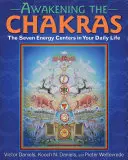 Przebudzenie czakr: Siedem centrów energii w codziennym życiu - Awakening the Chakras: The Seven Energy Centers in Your Daily Life