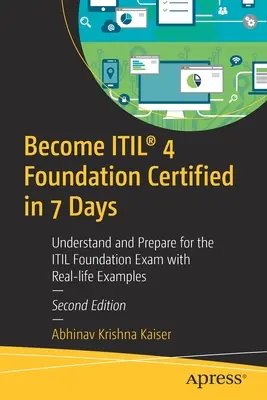 Zdobądź certyfikat Itil(r) 4 Foundation w 7 dni: Zrozum i przygotuj się do egzaminu Itil Foundation na przykładach z życia wziętych - Become Itil(r) 4 Foundation Certified in 7 Days: Understand and Prepare for the Itil Foundation Exam with Real-Life Examples