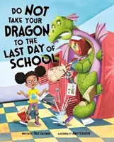 Nie zabieraj smoka na ostatni dzień szkoły (Gassman Julie (red.)) - Do Not Take Your Dragon to the Last Day of School (Gassman Julie (Editor))