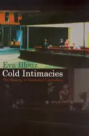 Zimne intymności: Tworzenie emocjonalnego kapitalizmu - Cold Intimacies: The Making of Emotional Capitalism