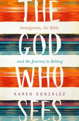 Bóg, który widzi: Imigranci, Biblia i podróż do przynależności - God Who Sees: Immigrants, the Bible, and the Journey to Belong