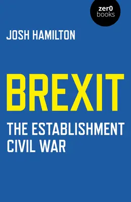 Brexit: Wojna domowa establishmentu - Brexit: The Establishment Civil War